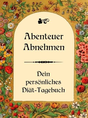 cover image of Abenteuer Abnehmen --Dein persönliches Diät-Tagebuch
